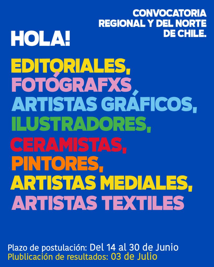 Hola! Editoriales, Fotógrafes, artistas gráficos, ilustradores, ceramistas, pintores, artistas mediales, artistas textiles Plazo de Postulación: 14 al 30 de junio Publicación de resultados: 03 de julio 2023 Convocatoria para artistas de Tarapacá y la Zona norte de Chile